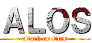 ＡＬＯＳ (attack on titan)