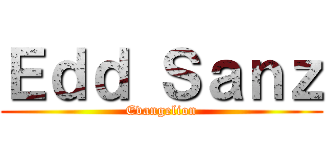 Ｅｄｄ Ｓａｎｚ (Evangelion)