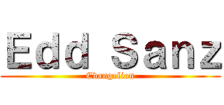 Ｅｄｄ Ｓａｎｚ (Evangelion)