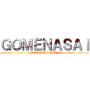 ＧＯＭＥＮＡＳＡＩ (ANIME LIST)