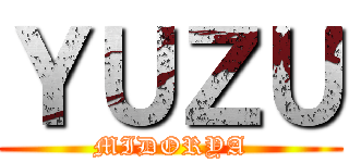 ＹＵＺＵ (MIDORYA)