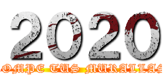 ２０２０ (ROMPE TUS MURALLAS)