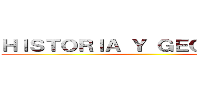 ＨＩＳＴＯＲＩＡ Ｙ ＧＥＯＧＲＡＦＩＡ ()