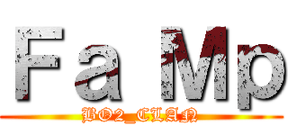 Ｆａ Ｍｐ (BO2_CLAN)