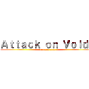 Ａｔｔａｃｋ ｏｎ Ｖｏｌｄｙ (attack on titan)