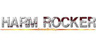 ＨＡＲＭ ＲＯＣＫＥＲ (Gamer Casting )
