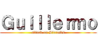 Ｇｕｉｌｌｅｒｍｏ (attack on Steroids)