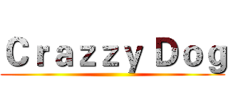Ｃｒａｚｚｙ Ｄｏｇ ()