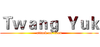 Ｔｗａｎｇ  Ｙｕｋ (attack on titan)