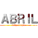 ＡＢＲＩＬ (feliz cumple)