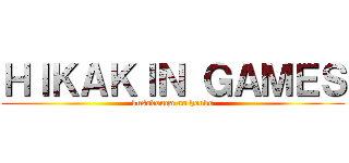 ＨＩＫＡＫＩＮ ＧＡＭＥＳ (kusodouga no houko)