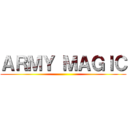 ＡＲＭＹ ＭＡＧＩＣ ()