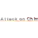 Ａｔｔａｃｋ ｏｎ Ｃｈｉｍｅｒａ (attack on Chimera)