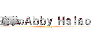 進撃のＡｂｂｙ Ｈｓｉａｏ (attack on abby)