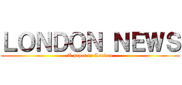 ＬＯＮＤＯＮ ＮＥＷＳ (A paper in London)