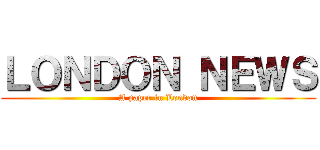 ＬＯＮＤＯＮ ＮＥＷＳ (A paper in London)
