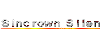 Ｓｉｎｃｒｏｗｎ Ｓｉｌｅｎｔｅａｒ (attack on titan)