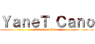 ＹａｎｅＴ Ｃａｎｏ (Attack on Titan)