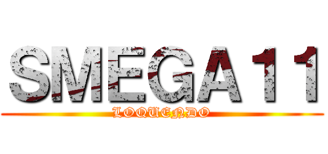 ＳＭＥＧＡ１１ (LOQUENDO)