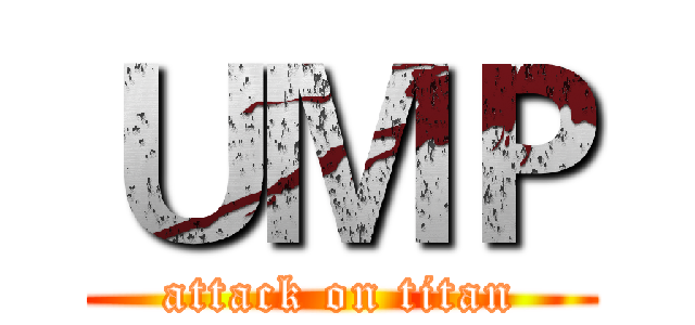 ＵＭＰ (attack on titan)