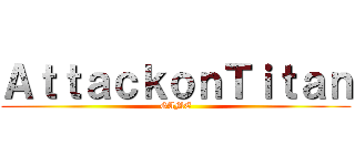 ＡｔｔａｃｋｏｎＴｉｔａｎ (GAME)
