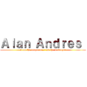 Ａｌａｎ Ａｎｄｒｅｓ  (I am the conqueror, i am the destroyer)