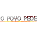 Ｏ ＰＯＶＯ ＰＥＤＥ (FÉRIAS PRA STEPHANIE)