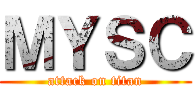 ＭＹＳＣ (attack on titan)