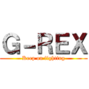 Ｇ－ＲＥＸ (Keep on fighting)