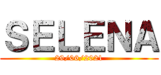 ＳＥＬＥＮＡ (29/06/2021)