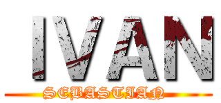 ＩＶＡＮ (SEBASTIAN )