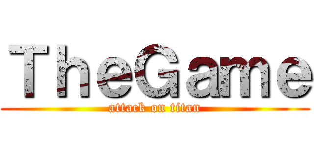 ＴｈｅＧａｍｅ (attack on titan)
