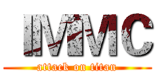 ＩＭＭＣ (attack on titan)