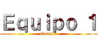 Ｅｑｕｉｐｏ １ (Quimica)