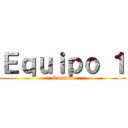 Ｅｑｕｉｐｏ １ (Quimica)