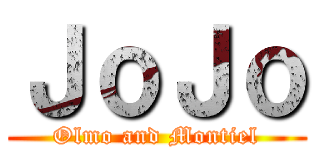 ＪｏＪｏ (Olmo and Montiel)