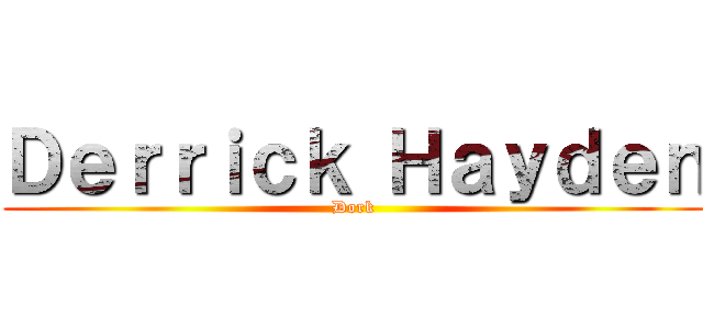 Ｄｅｒｒｉｃｋ Ｈａｙｄｅｎ (Dork)