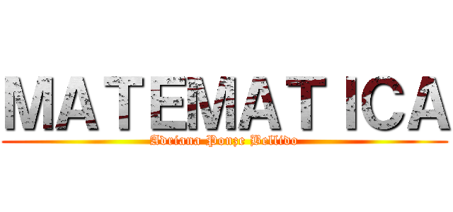 ＭＡＴＥＭＡＴＩＣＡ (Adriana Ponze Bellido)