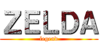 ＺＥＬＤＡ (legend)
