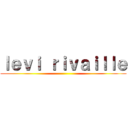 ｌｅｖｉ ｒｉｖａｉｌｌｅ ()