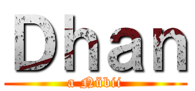 Ｄｈａｎ (a Nübii)