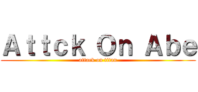 Ａｔｔｃｋ Ｏｎ Ａｂｅ (attack on titan)