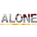 ＡＬＯＮＥ ()