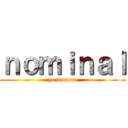 ｎｏｍｉｎａｌ (yo momma)