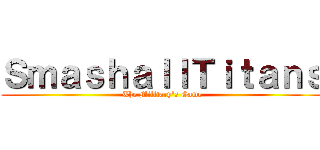 ＳｍａｓｈａｌｌＴｉｔａｎｓ (The Military's Game)