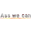 Ａｓｓ ｗｅ ｃａｎ (attack on titan)