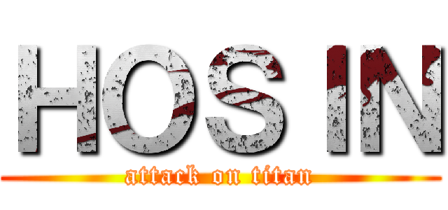 ＨＯＳＩＮ (attack on titan)