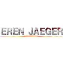 ＥＲＥＮ ＪＡＥＧＥＲ (JAEGERRRR)