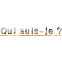 Ｑｕｉ ｓｕｉｓ－ｊｅ ？ (Candidature Hydralis )