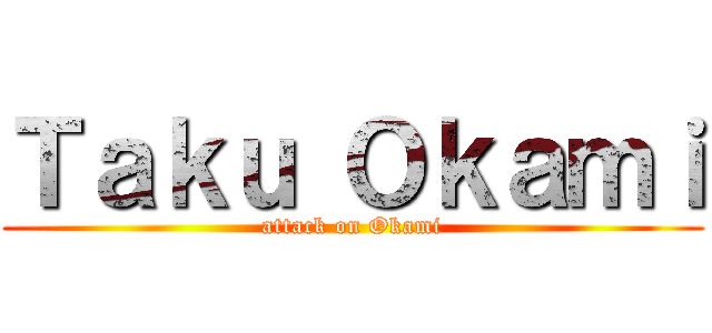 Ｔａｋｕ Ｏｋａｍｉ (attack on Okami)
